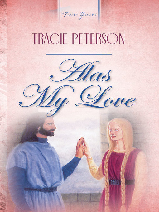 Title details for Alas My Love by Tracie Peterson - Available